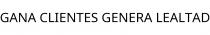 GANA CLIENTES GENERA LEALTAD