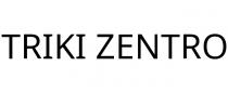 TRIKI ZENTRO