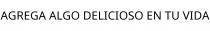 AGREGA ALGO DELICIOSO EN TU VIDA