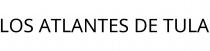 LOS ATLANTES DE TULA