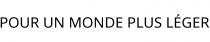 POUR UN MONDE PLUS LÉGER