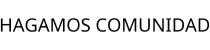 HAGAMOS COMUNIDAD