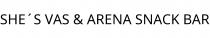 SHE´S VAS & ARENA SNACK BAR