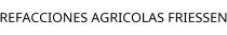 REFACCIONES AGRICOLAS FRIESSEN