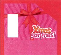 XMAS SORPRAIS!
