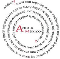 AMO A MÉXICO POR SER MI TIERRA; POR DARLE CABIDA A QUE MIS HIJOS SE FORMEN COMO HOMBRES Y MUJERES EXTRAORDINARIOS; POR PERMITIRME REINVE