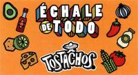 ÉCHALE DE TODO TOSTACHOS