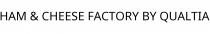 HAM & CHEESE FACTORY BY QUALTIA