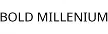BOLD MILLENIUM