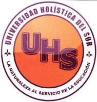 UNIVERSIDAD HOLÍSTICA DEL SUR UHS