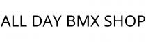 ALL DAY BMX SHOP