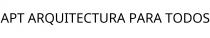 APT ARQUITECTURA PARA TODOS