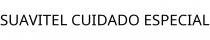 SUAVITEL CUIDADO ESPECIAL