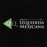 IZQ AGENCIA INFORMATIVA DE LA IZQUIERDA MEXICANA