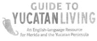 GUIDE TO YUCATAN LIVING