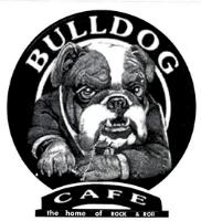 BULLDOG CAFE THE HOME OF ROCK & ROLL