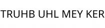 TRUHB UHL MEY KER