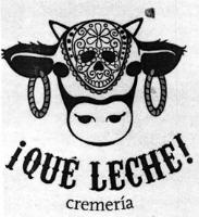 ¡QUÉ LECHE!