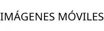 IMÁGENES MÓVILES
