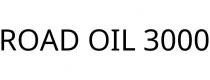 ROAD OIL 3000