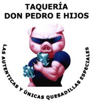 TAQUERÍA DON PEDRO E HIJOS LAS AUTENTICAS Y ÚNICAS QUESADILLAS ESPECIALES.