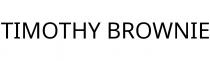 TIMOTHY BROWNIE