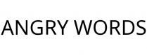 ANGRY WORDS