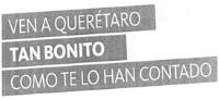 VEN A QUERÉTARO TAN BONITO COMO TE LO HAN CONTADO