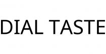 DIAL TASTE