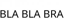 BLA BLA BRA