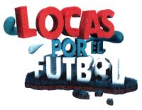 LOCAS POR EL FUTBOL