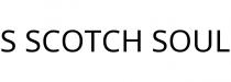 S SCOTCH SOUL