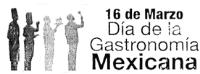16 DE MARZO DIA DE LA GASTRONOMIA MEXICANA