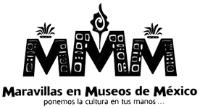 MMM MARAVILLAS EN MUSEOS DE MEXICO PONEMOS LA CULTURA EN TUS MANOS.