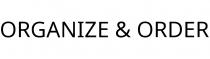 ORGANIZE & ORDER