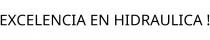 EXCELENCIA EN HIDRAULICA !