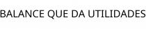 BALANCE QUE DA UTILIDADES