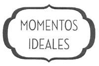 MOMENTOS IDEALES