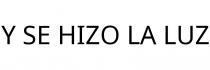 Y SE HIZO LA LUZ