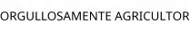 ORGULLOSAMENTE AGRICULTOR