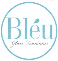 BLEU GLASS FOUNTAINS