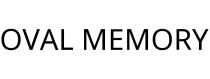 OVAL MEMORY