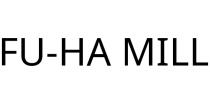 FU-HA MILL