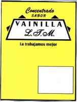 VAINILLA L. T. M. LA TRABAJAMOS MEJOR.