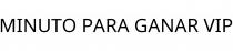 MINUTO PARA GANAR VIP