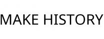 MAKE HISTORY