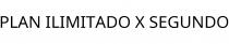 PLAN ILIMITADO X SEGUNDO