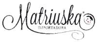 MATRIUSKA IMPORTADORA