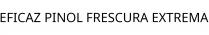EFICAZ PINOL FRESCURA EXTREMA