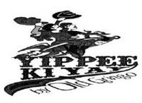 YIPPEE KI YAY BY OLD GRINGO